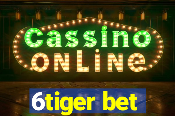 6tiger bet